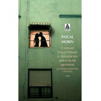 Comment trouver l'amour à cinquante ans quand on est parisienne: