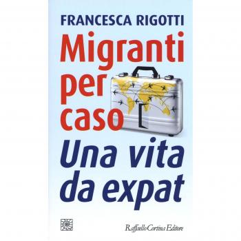 Migranti per caso. Una vita da expat