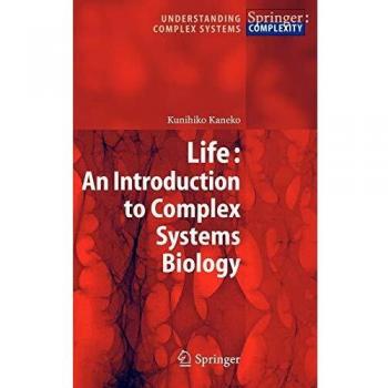 Life: An Introduction to Complex Systems Biology: A Constructive and Dynamical System Approach to the Biological Sciences
