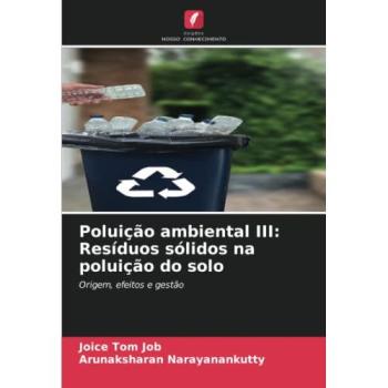 Job, Joice Tom: Poluição ambiental III: Resíduos sólidos na poluição do solo