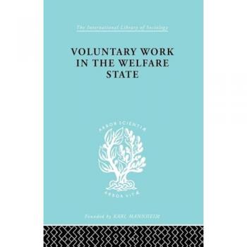 Voluntary Work in the Welfare State (International Library of Sociology)