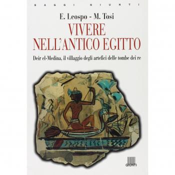 Vivere Nell'Antico Egitto. Deir El-Medina, Il Villaggio Degli Artefici Delle Tombe Dei Re (Saggi Giunti)