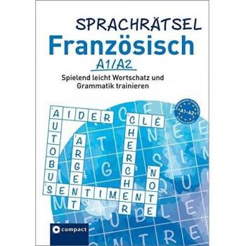 Sprachrätsel Französisch: Spielend leicht Wortschatz und Grammatik trainieren A1-A2