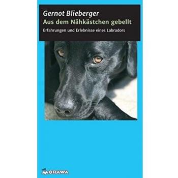 Aus dem Nähkästchen gebellt: Das Leben aus der Sicht eines Hundes