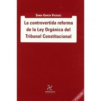 La controvertida reforma de la ley orgánica del tribunal constitucional