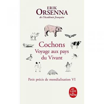 Cochons. Voyage aux pays du Vivant: Petit précis de mondialisation VI