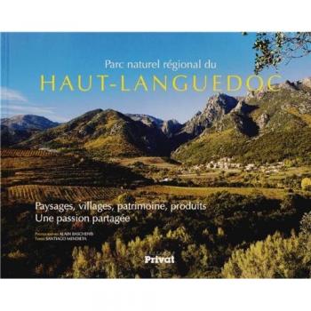 Parc naturel régional du Haut-Languedoc paysages, villages, patrimoine, produits: une passion partagée