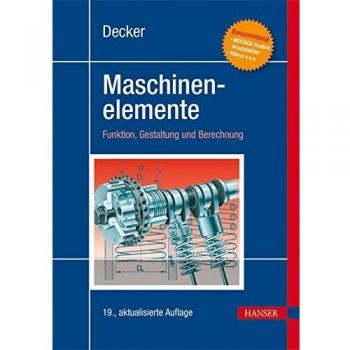Decker Maschinenelemente: Funktion, Gestaltung und Berechnung