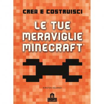 Crea e Costruisci. Le tue meraviglie Minecraft. Ediz. a colori