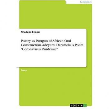 Poetry as Paragon of African Oral Construction. Adeyemi Daramola´s Poem Coronavirus Pandemic