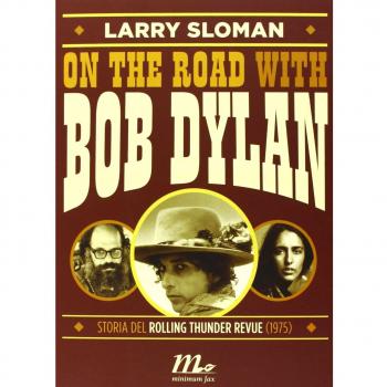 On the road with Bob Dylan. Storia del Rolling Thunder Revue (1975)