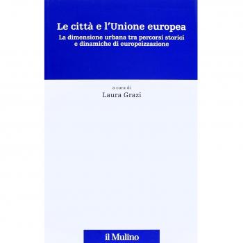 Le città e l'Unione europea. La dimensione urbana tra percorsi storici e dinamiche di europeizzazione