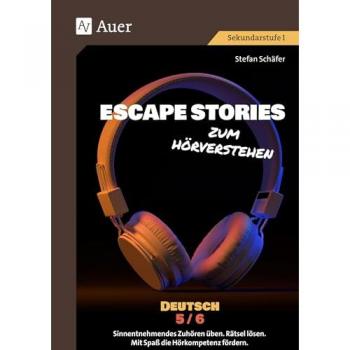 Schäfer, Stefan: Escape Stories zum Hörverstehen Deutsch 5-6