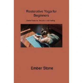 Restorative Yoga for Beginners: Gentle Poses for Relaxation and Healing