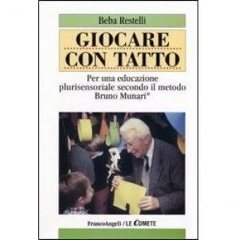 Giocare con tatto. Per una educazione plurisensoriale secondo il metodo Bruno Munari
