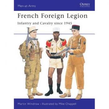 French Foreign Legion: Infantry and Cavalry since 1945 (Men-at-Arms) (Paperback) by Martin Windrow