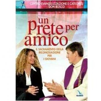 Un prete per amico. Il sacramento della riconciliazione per i giovani