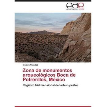Zona de monumentos arqueológicos Boca de Potrerillos, México: Registro tridimensional del arte rupestre