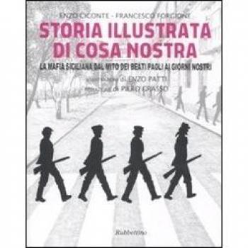 Storia illustrata di Cosa Nostra. La mafia siciliana dal mito dei Beati Paoli ai giorni nostri