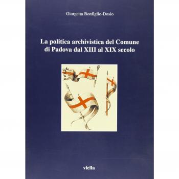 La politica archivistica del comune di Padova dal XIII al XIX secolo