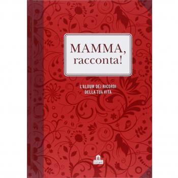 Mamma, racconta! L'album dei ricordi della tua vita