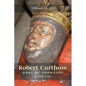 Robert `Curthose', Duke Of Normandy (C. 1050-1134) (Paperback)