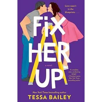 Fix Her Up, by Tessa Bailey
