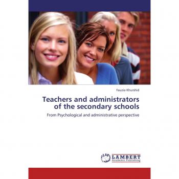 Teachers and administrators of the secondary schools: From Psychological  and administrative perspective