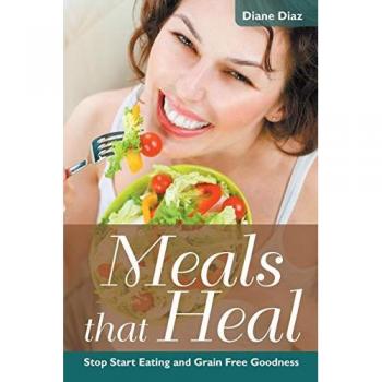 Meals that Heal: Stop Start Eating and Grain Free Goodness