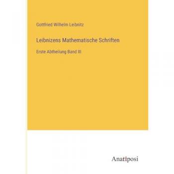 Leibnitz, Gottfried Wilhelm: Leibnizens Mathematische Schriften