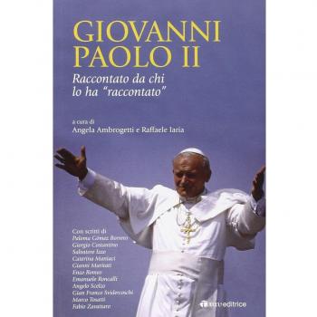 Giovanni Paolo II raccontato da chi lo ha raccontato