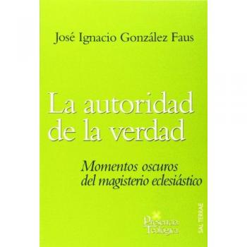 AUTORIDAD DE LA VERDAD, LA. MOMENTOS OSCUROS DEL MAGISTERIO