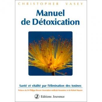 MANUEL DE DETOXICATION. Santé et vitalité par l'élimination des toxines (Terre de Jouven)