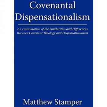 Covenantal Dispensationalism: An Examination of the Similarities and Differences Between Covenant Theology and Dispensationalism