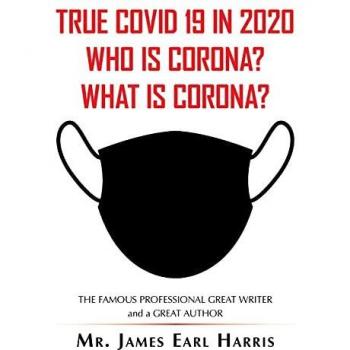 True Covid 19 in 2020 Who Is Corona? What Is Corona?
