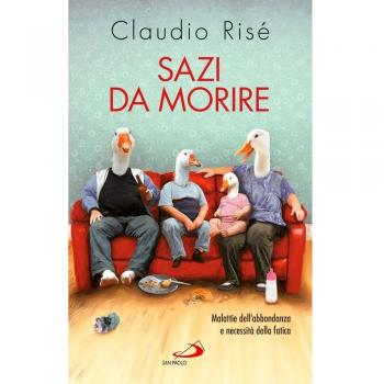 Sazi da morire. Malattie dell'abbondanza e necessità della fatica