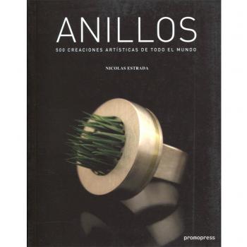 Anillos. 500 creaciones artísticas de todo el mundo