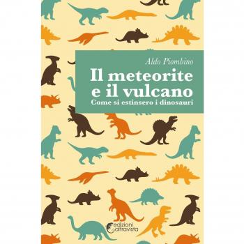 Il meteorite e il vulcano. Come si estinsero i dinosauri