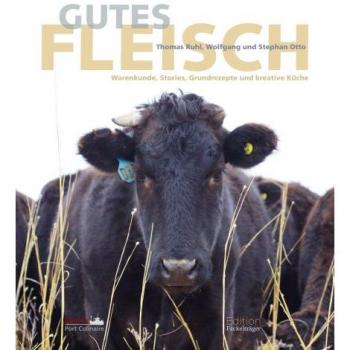 Gutes Fleisch: Warenkunde, Stories, Grundrezepte und kreative Küche