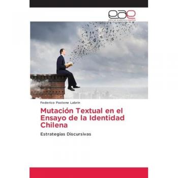 Mutación Textual en el Ensayo de la Identidad Chilena: Estrategias Discursivas