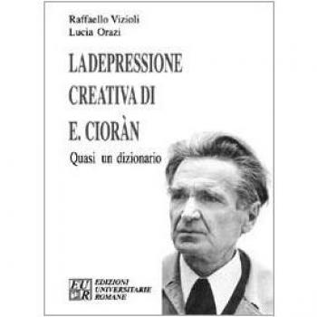 La depressione creativa di E. Cioran. Quasi un dizionario