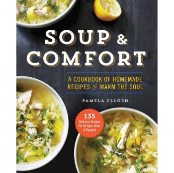 Soup & Comfort: A Cookbook of Homemade Recipes to Warm the Soul