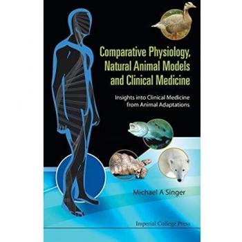 Comparative Physiology, Natural Animal Models and Clinical Medicine: Insights Into Clinical Medicine from Animal Adaptations