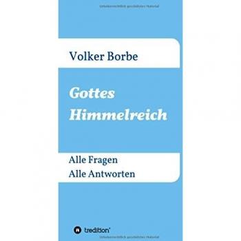 Gottes Himmelreich: Alle Fragen Alle Antworten