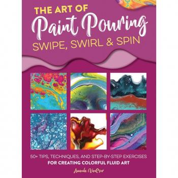 Vitalsource Technologies, Inc. Art Of Paint Pouring: Swipe, Swirl & Spin