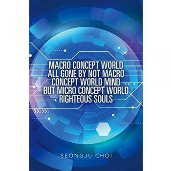 Macro concept world all gone by not macro concept world mind but micro concept world righteous souls