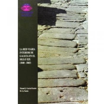 La red viaria interior de Galicia en el siglo XIX (1840-1865)