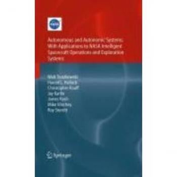 Autonomous and Autonomic Systems: With Applications to NASA Intelligent Spacecraft Operations and Exploration Systems