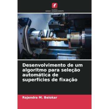 Belokar, Rajendra M.: Desenvolvimento de um algoritmo para seleção automática de superfícies de fixação
