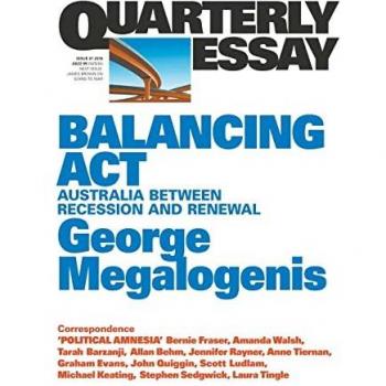George Megalogenis Quarterly Essay 61 Balancing Act: Australia Between Recession And Renewal
